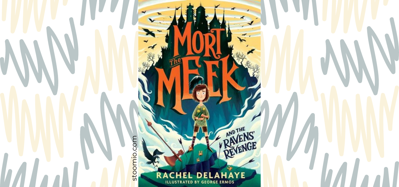 Mort the Meek and the Ravens Revenge by Rachel Delahaye header for stoomio review